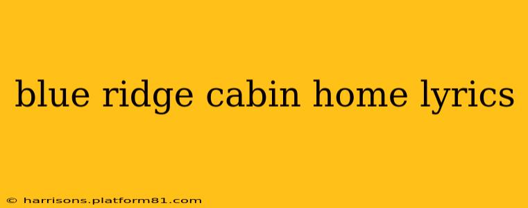 blue ridge cabin home lyrics
