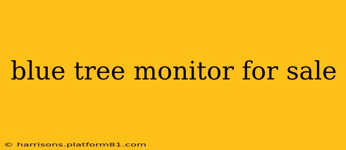 blue tree monitor for sale