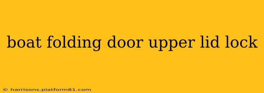 boat folding door upper lid lock