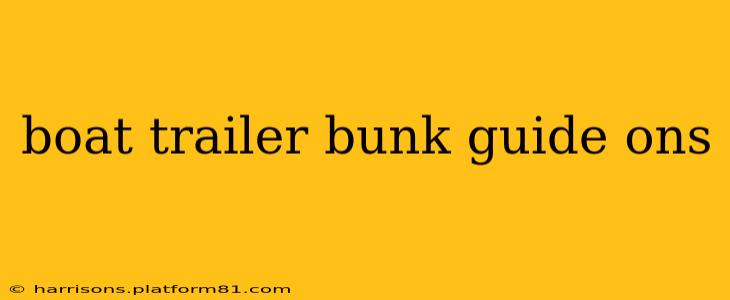 boat trailer bunk guide ons