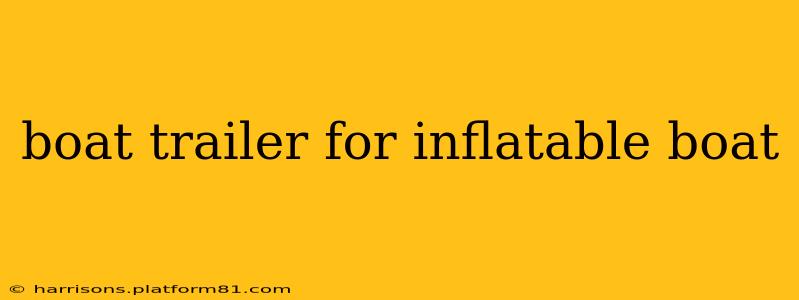boat trailer for inflatable boat