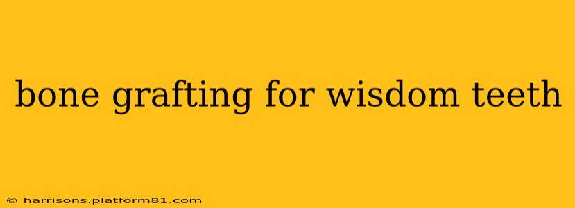 bone grafting for wisdom teeth
