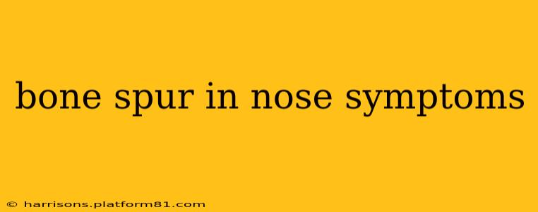 bone spur in nose symptoms