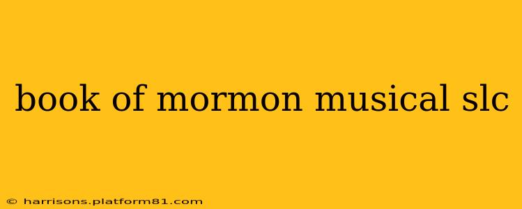 book of mormon musical slc
