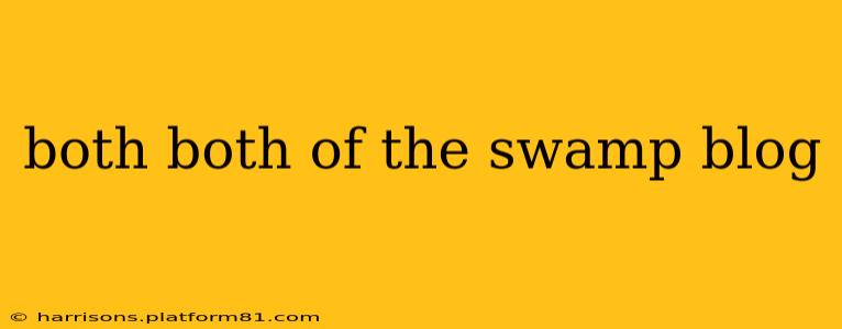 both both of the swamp blog