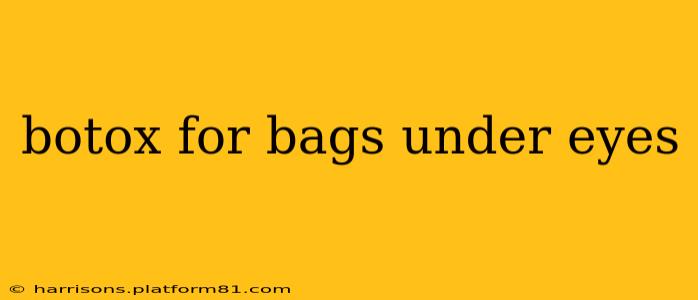 botox for bags under eyes