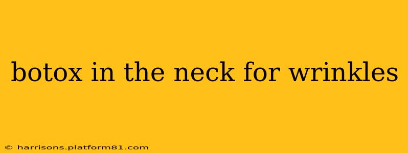 botox in the neck for wrinkles