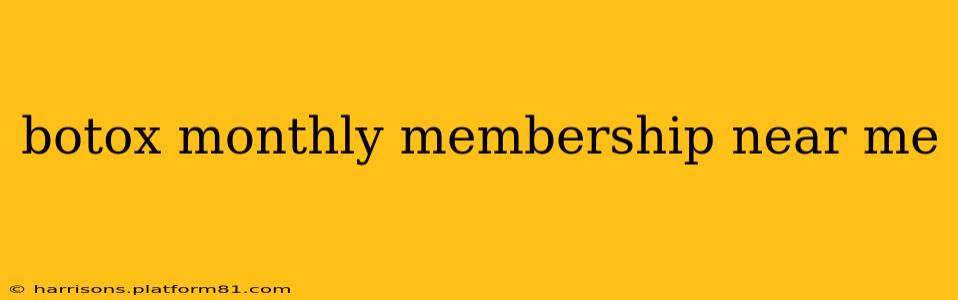 botox monthly membership near me