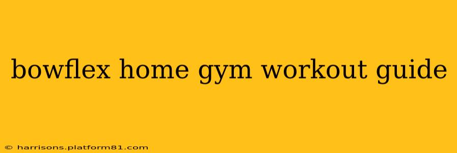 bowflex home gym workout guide