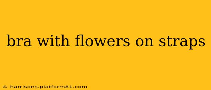 bra with flowers on straps