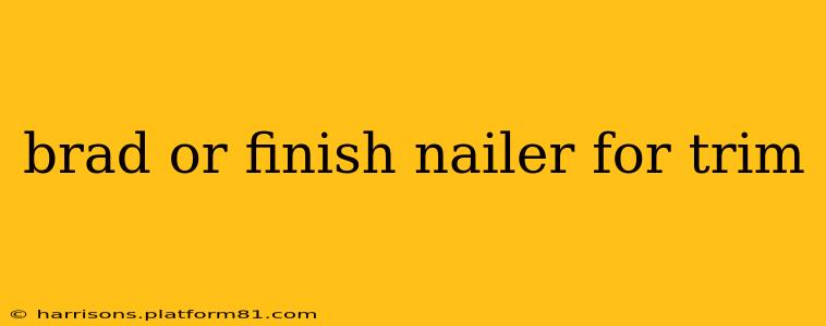 brad or finish nailer for trim
