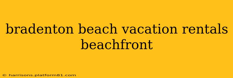 bradenton beach vacation rentals beachfront