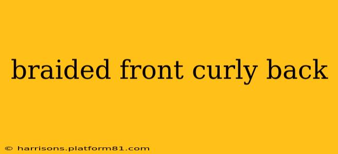 braided front curly back