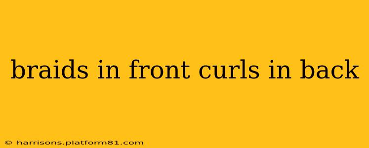 braids in front curls in back