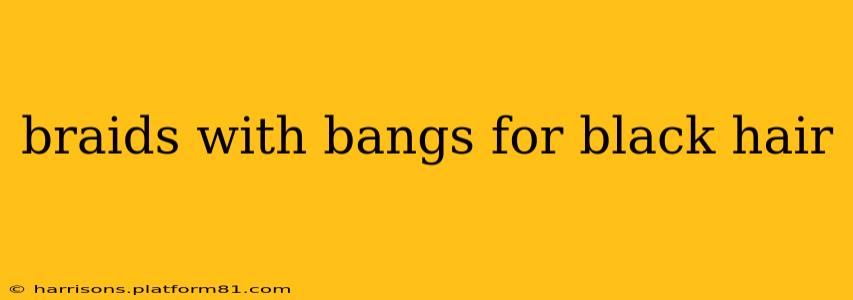 braids with bangs for black hair