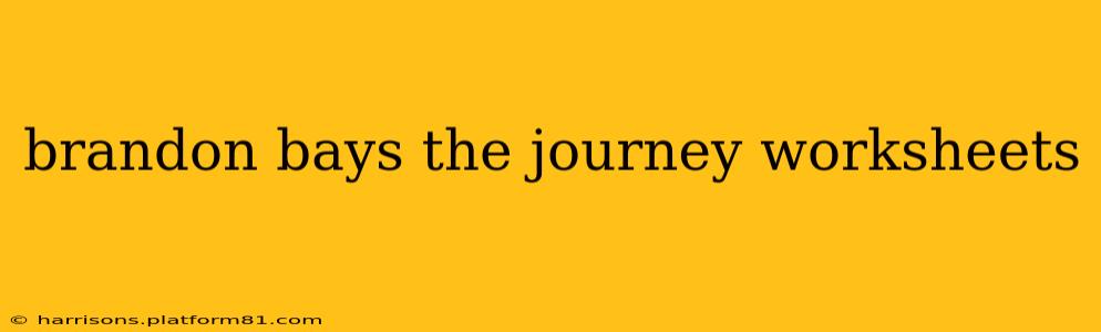 brandon bays the journey worksheets