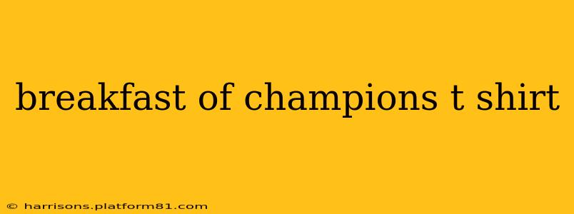breakfast of champions t shirt