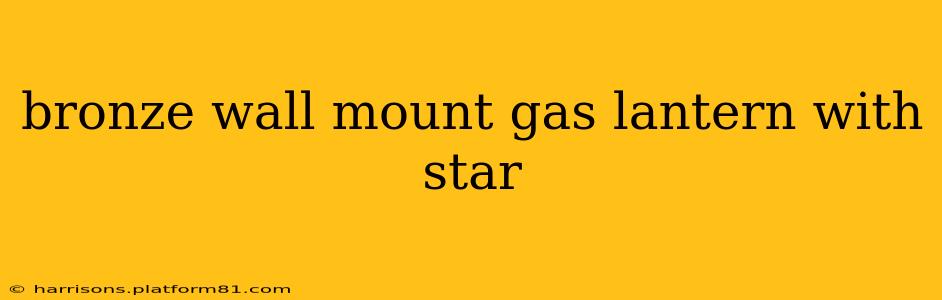 bronze wall mount gas lantern with star