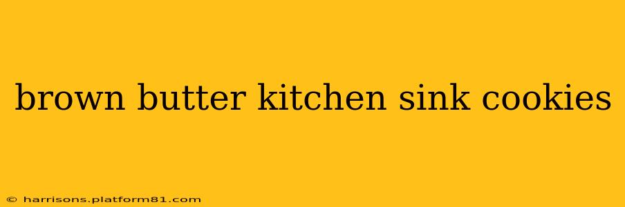 brown butter kitchen sink cookies