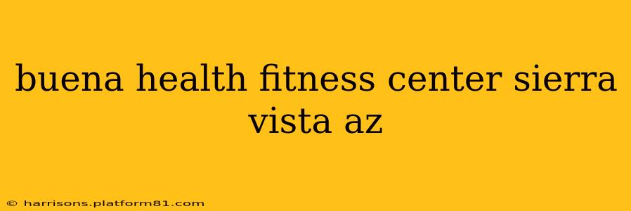 buena health fitness center sierra vista az