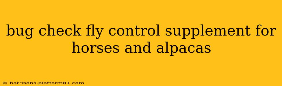 bug check fly control supplement for horses and alpacas