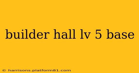builder hall lv 5 base
