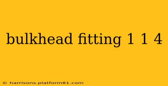 bulkhead fitting 1 1 4