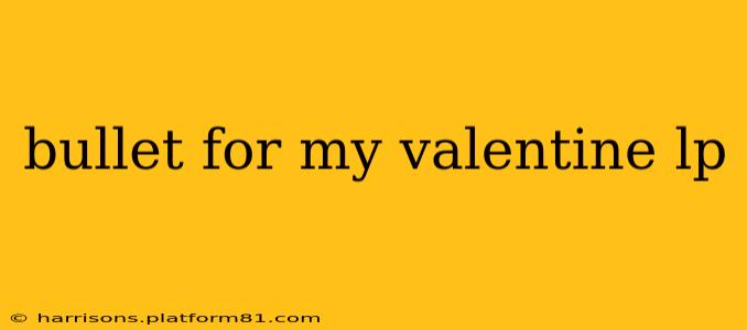 bullet for my valentine lp