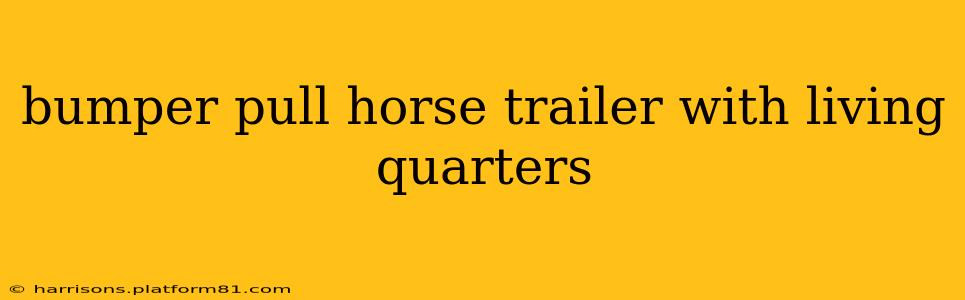 bumper pull horse trailer with living quarters