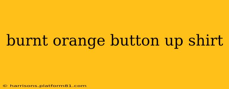 burnt orange button up shirt