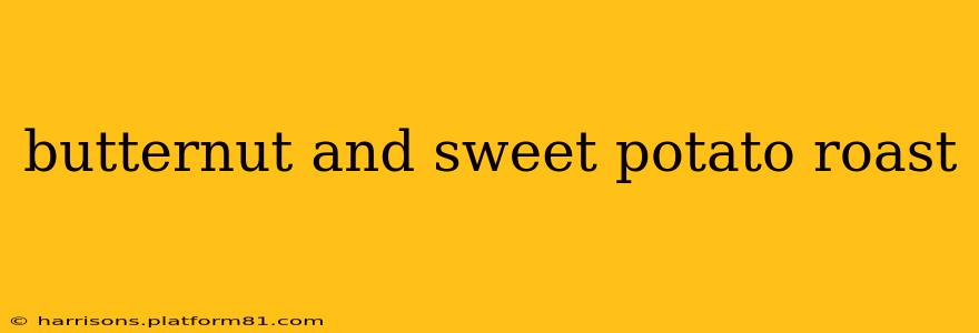 butternut and sweet potato roast