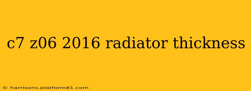 c7 z06 2016 radiator thickness
