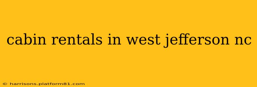 cabin rentals in west jefferson nc