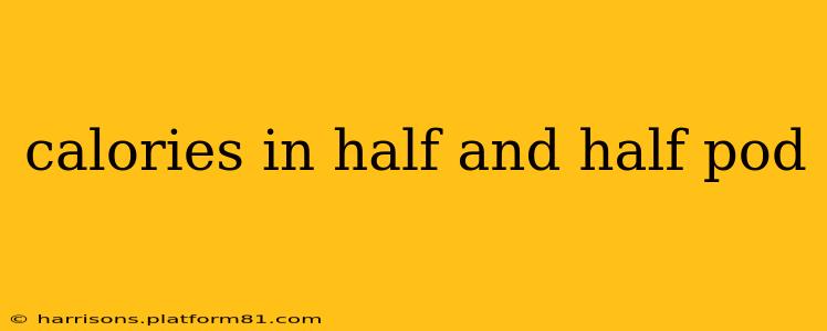 calories in half and half pod