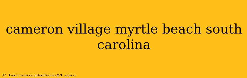cameron village myrtle beach south carolina