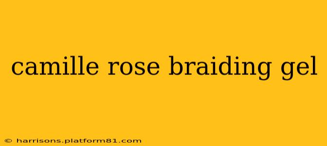 camille rose braiding gel