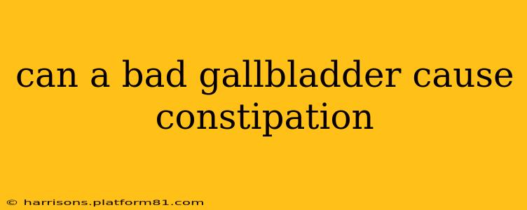 can a bad gallbladder cause constipation