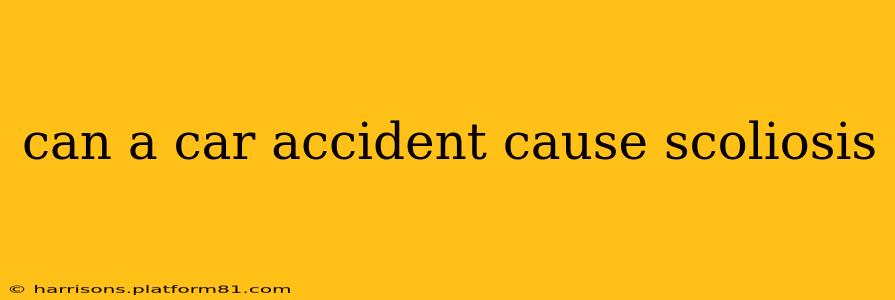 can a car accident cause scoliosis
