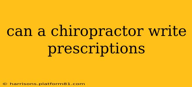 can a chiropractor write prescriptions