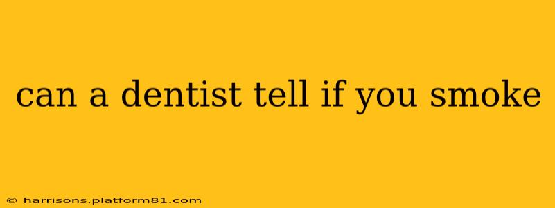 can a dentist tell if you smoke
