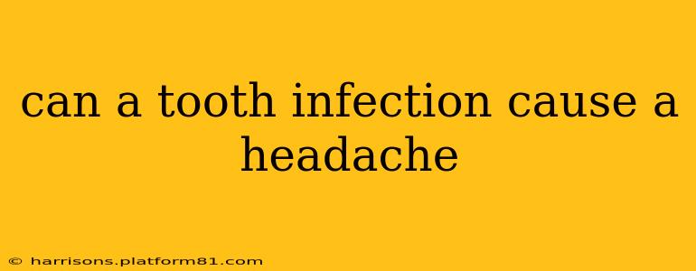 can a tooth infection cause a headache