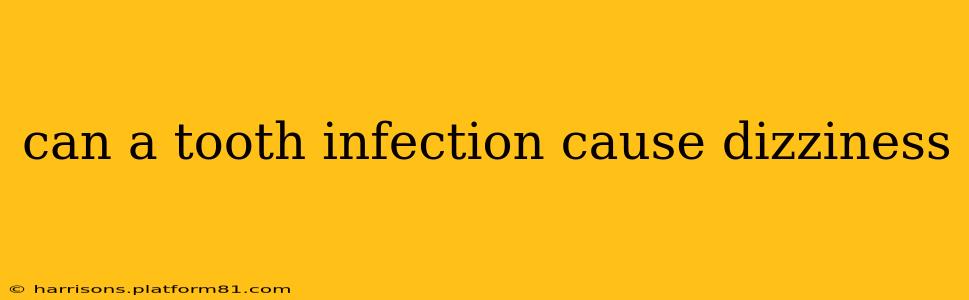 can a tooth infection cause dizziness