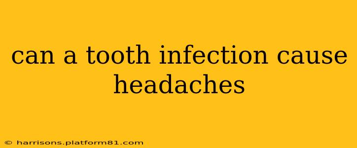 can a tooth infection cause headaches