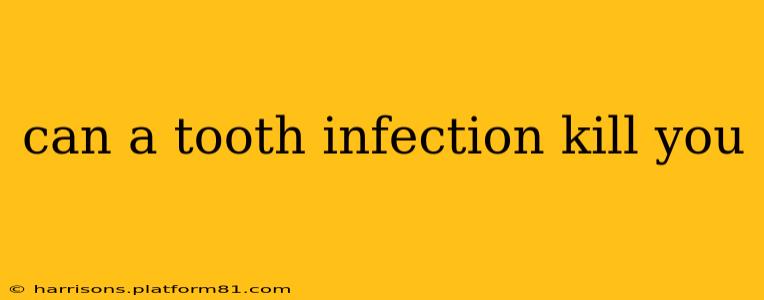 can a tooth infection kill you