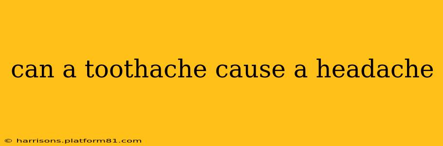 can a toothache cause a headache