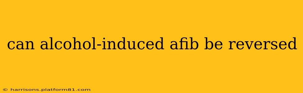 can alcohol-induced afib be reversed