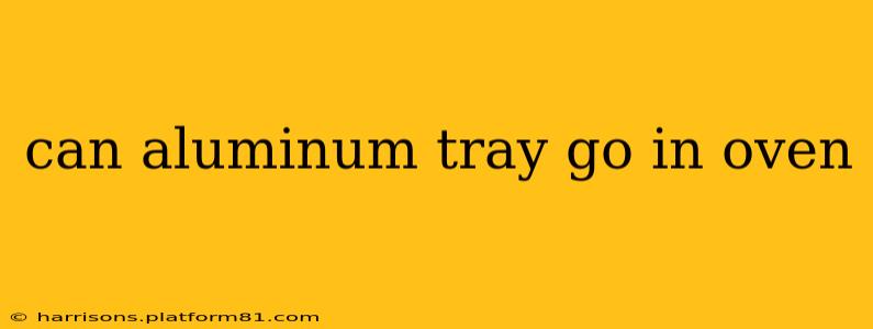 can aluminum tray go in oven