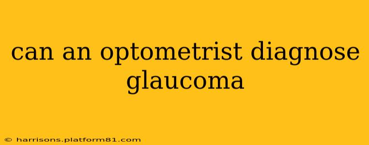 can an optometrist diagnose glaucoma