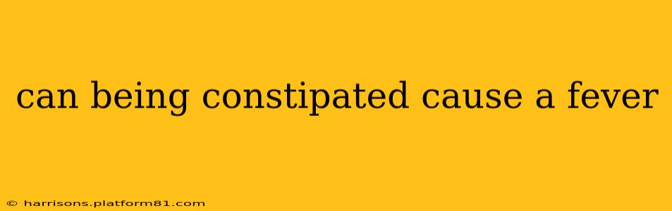 can being constipated cause a fever