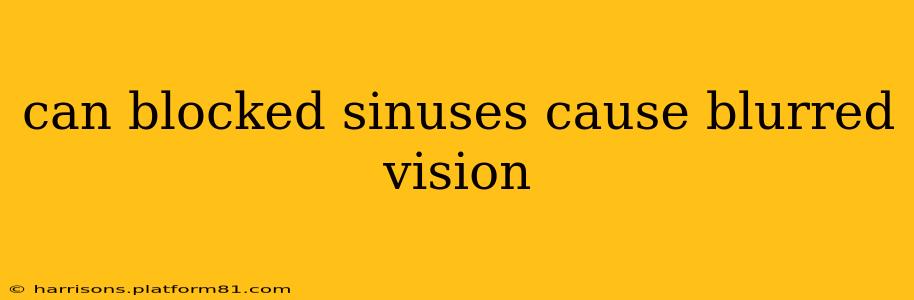can blocked sinuses cause blurred vision